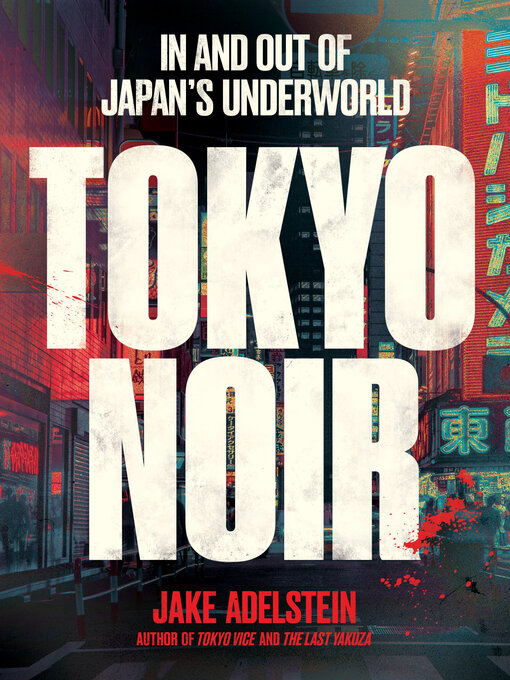 Title details for Tokyo Noir by Jake Adelstein - Wait list